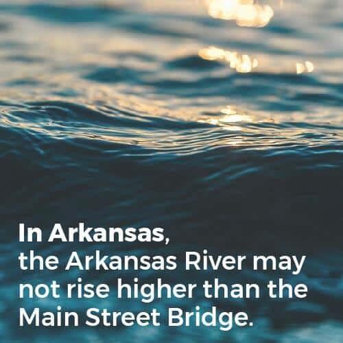 the river may not rise higher than the bridge in Arkansas