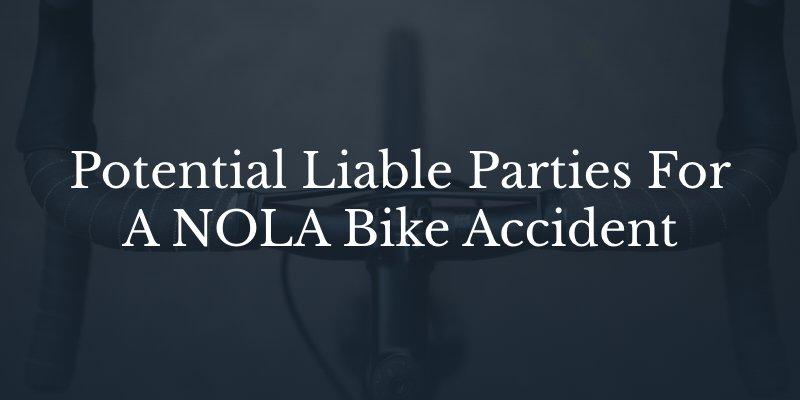 new orleans bike accident lawyer - liable parties