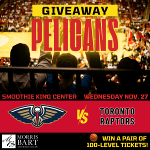 Morris Bart Pelicans vs. Raptors Ticket Giveaway